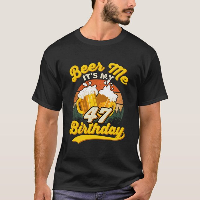 Beer Me Its My 47Th 47 Drinking T-Shirt (Vorderseite)