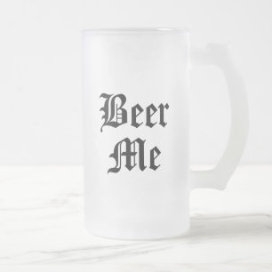 Beer Me Mattierte Tasse