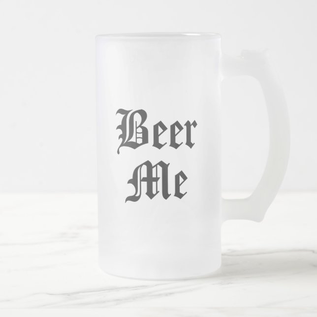 Beer Me Mattierte Tasse (Rechts)