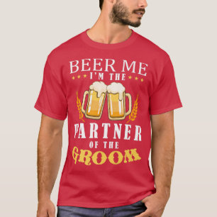 Beer me Partner des Groom Drinking Team Hochzeit T-Shirt