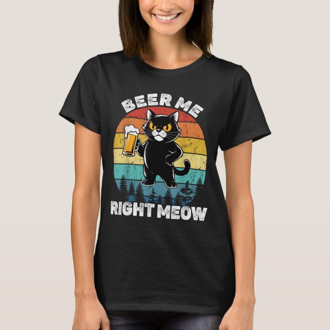 Beer Me Right Meow Funny Cat Drinking Humor  T-Shirt (Vorderseite)