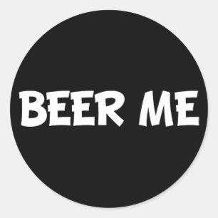 Beer Me Runder Aufkleber