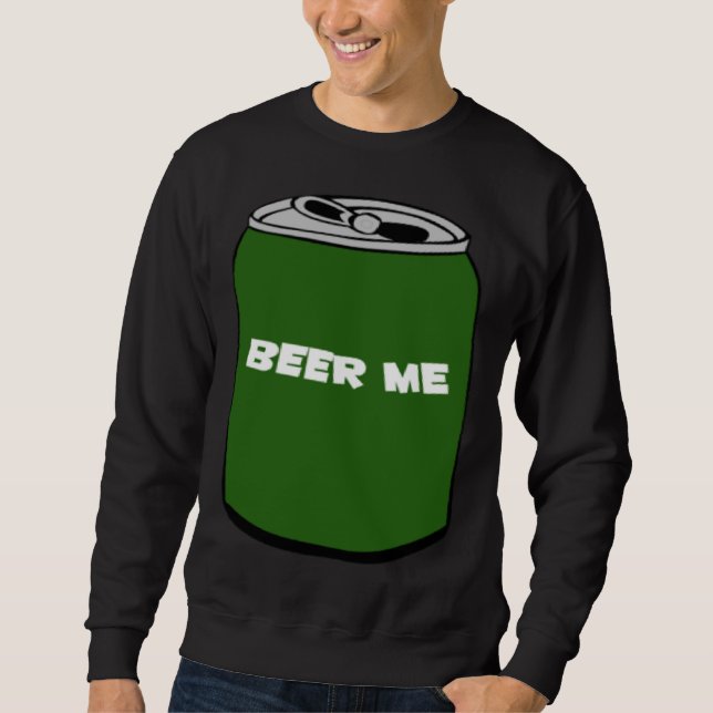 BEER ME SWEATSHIRT (Vorderseite)