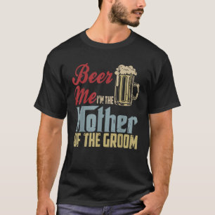 Beer mich, ich bin die Mutter der Muttermutter Tag T-Shirt