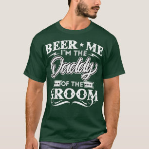 Beer mich im Daddy der Groom Drinker Biere, die wi T-Shirt