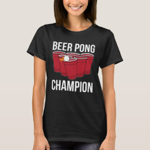 Beer Pong Champion I Beer Ping Pong Tischtennis T-Shirt