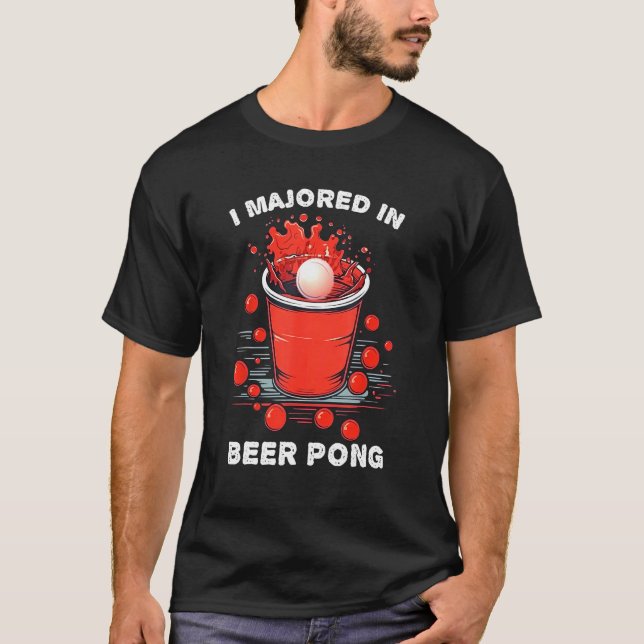 Beer Pong  I Majored in Beer Pong T-Shirt (Vorderseite)