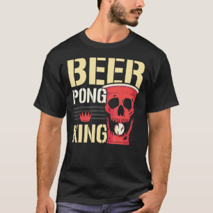Beer Pong King Alcohol Drink Game Beer Pong T-Shirt