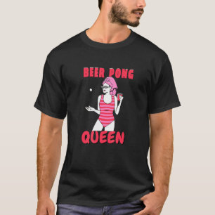 Beer Pong Queen Beerpong Girl Ladys Uni Party T-Shirt