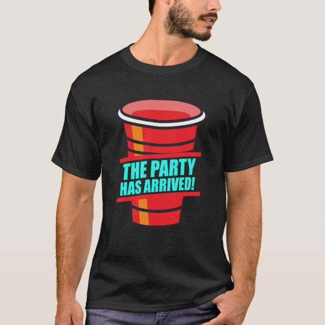 Beer Pong The party has arrived boozing beer pong  T-Shirt (Vorderseite)