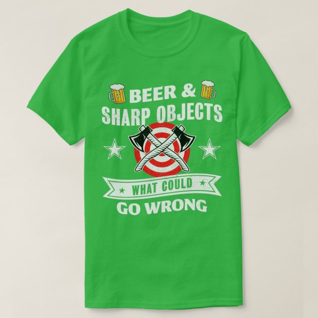 Beer Sharp Objects was schief gehen könnte Ax thro T-Shirt (Design vorne)