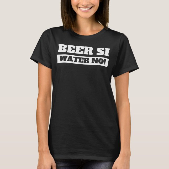 Beer Si Water No I Pub & Cerveza Drinking In Spani T-Shirt (Vorderseite)