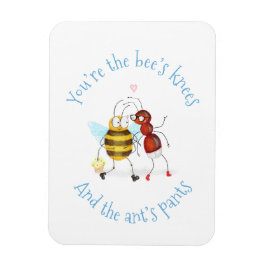 Bee's knees and ant's pants magnet