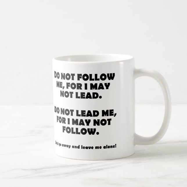 Befolgen oder führen Sie keinen lustigen Mug Kaffeetasse (Rechts)
