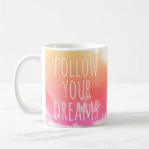 Befolgen Sie Ihre Träume Inspiration Zitat-Tasse Kaffeetasse