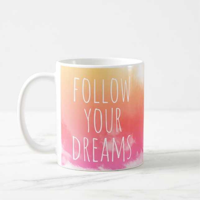 Befolgen Sie Ihre Träume Inspiration Zitat-Tasse Kaffeetasse (Links)