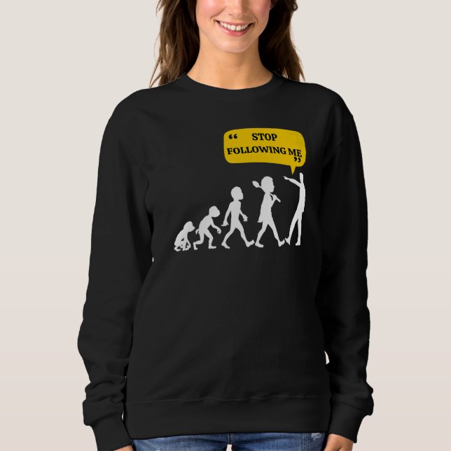 Befolgen Sie meine Evolution Theorie Joke Sarcasti Sweatshirt (Vorderseite)