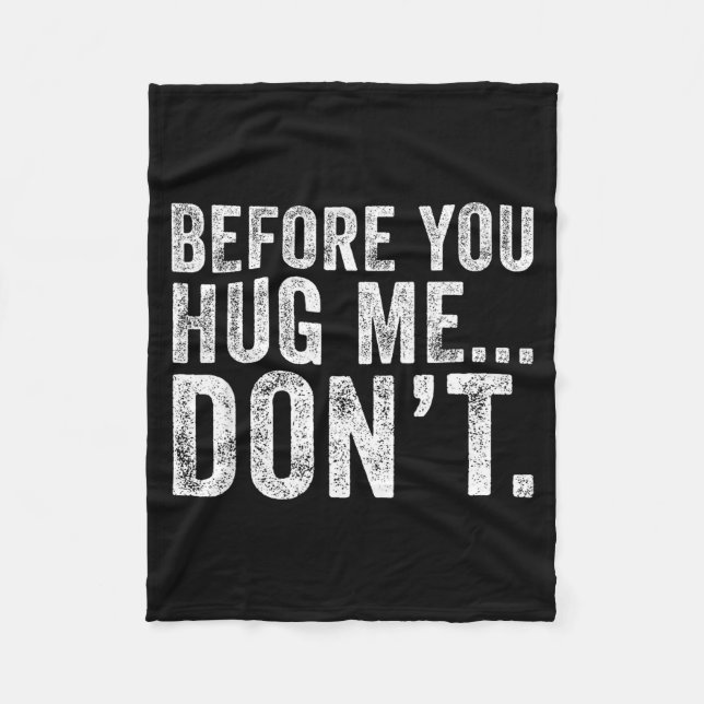 Before You Hug Me Don't Funny Meme Sarcastic  Fleecedecke (Vorderseite)
