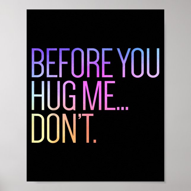 Before You Hug Me Don't Like Hugs Funny Not A Hugg Poster (Vorne)