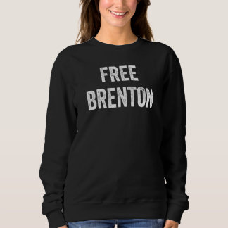 Befreie Brenton Unterstütze Brenton's Entlassung Sweatshirt