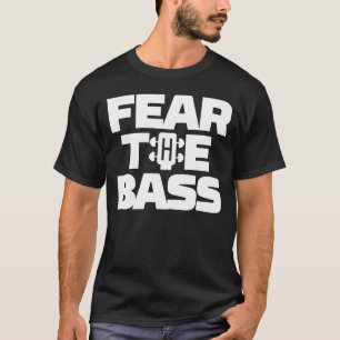 Befürchten Sie den Baß T-Shirt
