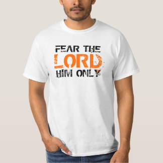 Befürchten Sie den Lord Him Only T-Shirt