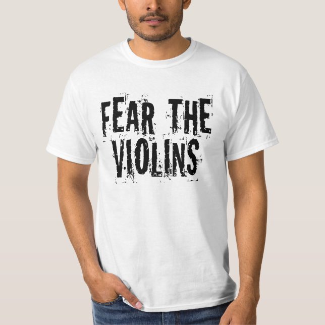Befürchten Sie die Violinen T-Shirt (Vorderseite)