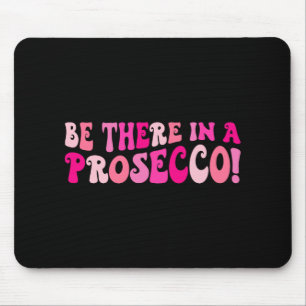 Begeben Sie sich in die Prosecco Bar Mousepad