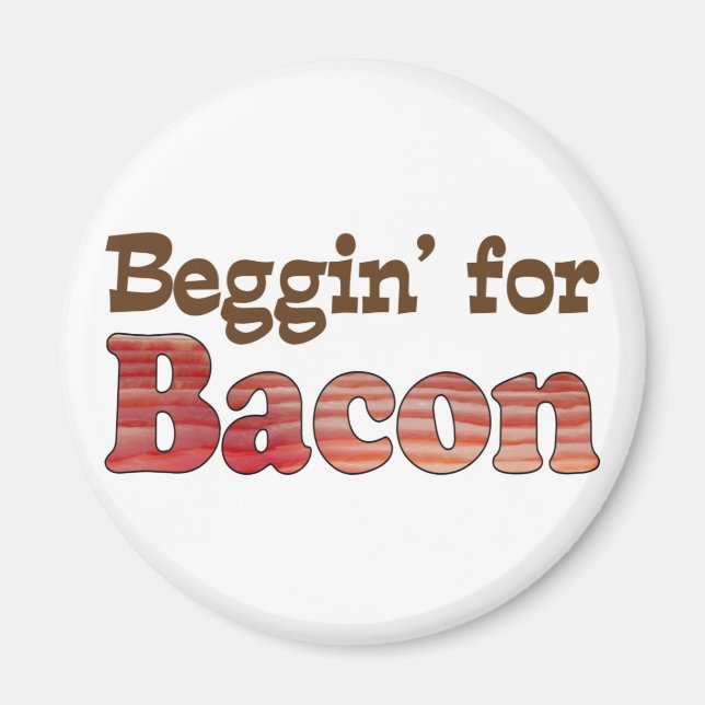 Beggin' für Bacon Magnet (Vorne)