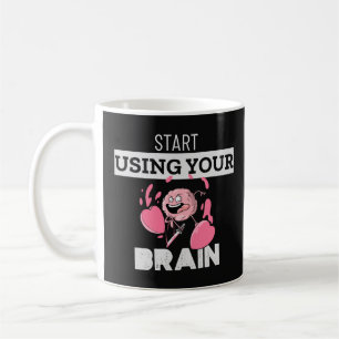 Beginne Dein Gehirn zu benutzen   Lustiges Gehirnd Kaffeetasse