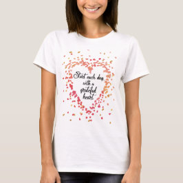 Beginnen Sie jeden Tag dankbar Herz Inspiration Zi T-Shirt
