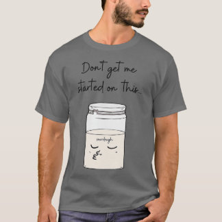 Beginnen Sie mich nicht mit diesem Brotsortiment. T-Shirt