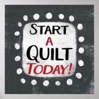 Beginnen Sie mit einem "Quilt Today Poster Wall Ar