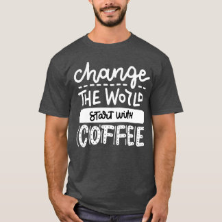 Beginnen Sie mit lustigen Kaffee-Liebhaber-Zitaten T-Shirt