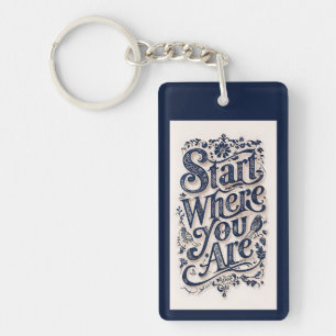 Beginnen Sie, wo Sie dekorative Typografie sind Schlüsselanhänger