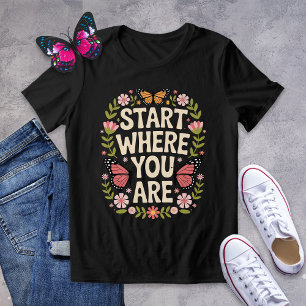 Beginnen Sie, wo Sie Shirt haben - Schmetterling f