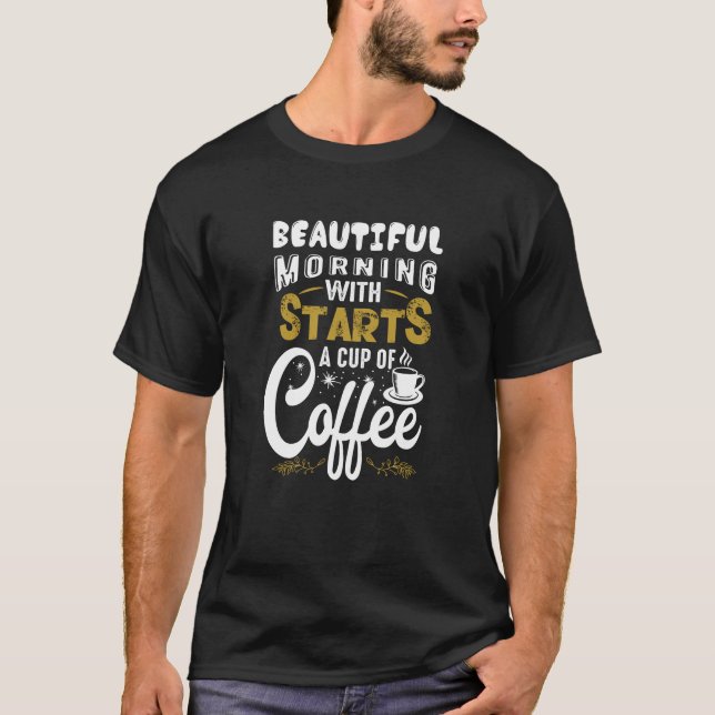 Beginnt eine Tasse Kaffee T-Shirt (Vorderseite)