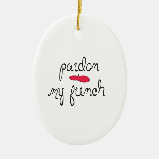 Begnadigen Sie meine Franzosen mit Barett Keramik Ornament (Vorne)