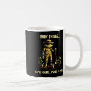 Begrabe Dinge vielleicht Pflanzen vielleicht Leute Kaffeetasse