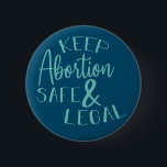 Behalt Abortion Safe & Legal Pro Choice Aquamarin Button<br><div class="desc">Behalt Abtreibung Safe & Legal Pro Choice</div>