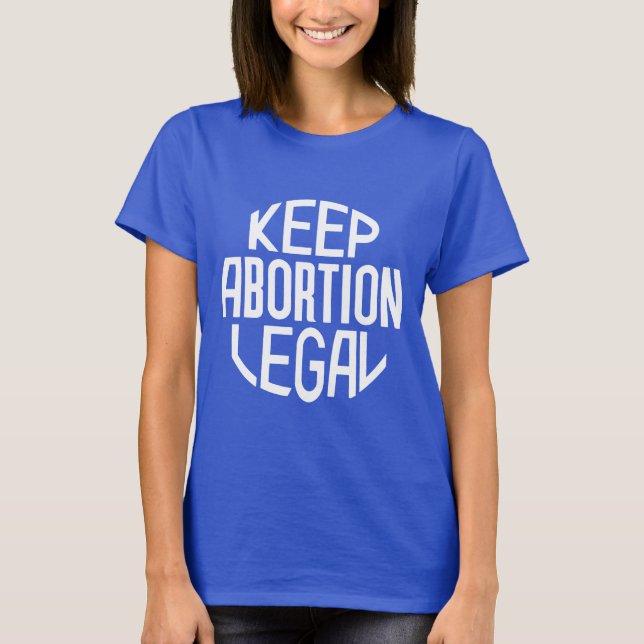 Behalt Abtreibung Legal T-Shirt (Vorderseite)