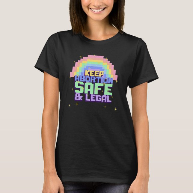 Behalt Abtreibung Safe and Legal Rainbow Pro Choic T-Shirt (Vorderseite)