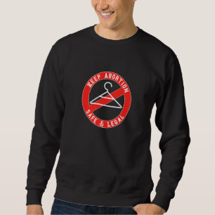 Behalt Abtreibung sicher und legal nie wieder Hang Sweatshirt