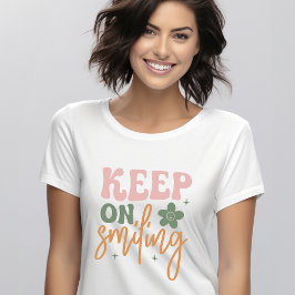 Behalt auf dem Lächeln inspirierender Zitatfrauen T-Shirt