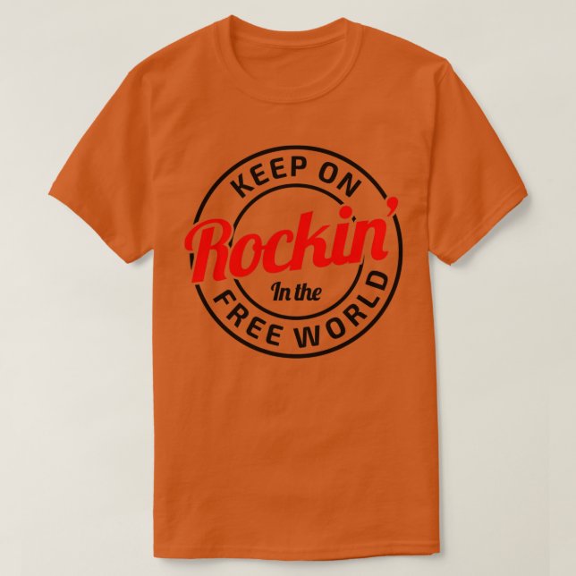Behalt auf Rockin in der freien Welt T-Shirt (Design vorne)
