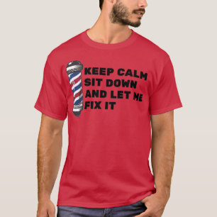 Behalt Beruhigung setzen und Lass mir, es zu beheb T-Shirt