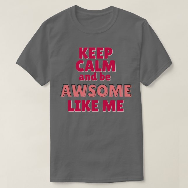 Behalt Beruhigung und sei erwacht wie ich 1 T-Shirt (Design vorne)