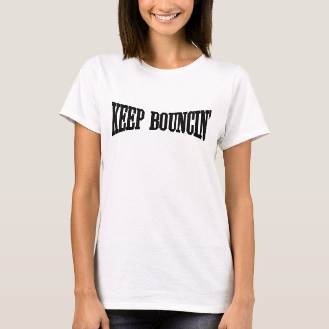 Behalt Bouncin' T-Shirt (Vorderseite)