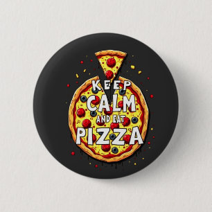 Behalt Calm and Eat Pizza: Perfekt für Pizza Button