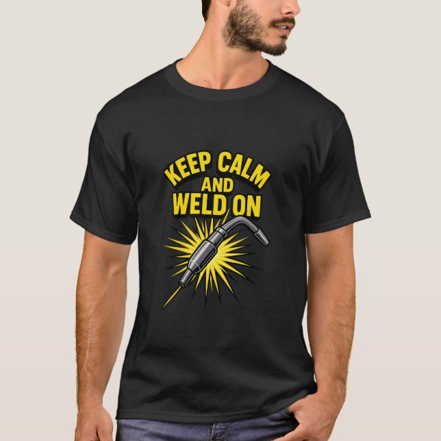 Behalt Calm and Weld On T - Shirt - Funny Welder S (Vorderseite)